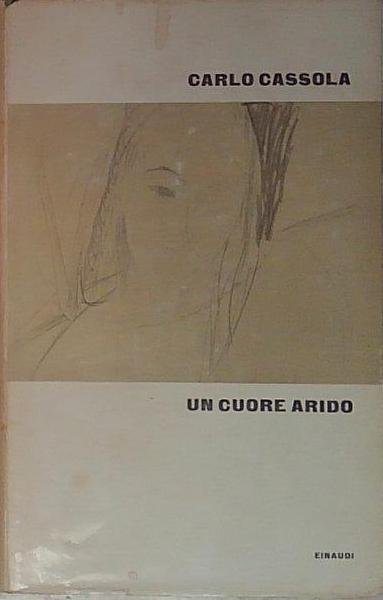 UN CUORE ARIDO di Carlo Cassola ed. Einaudi - Prima … | Immagine principale