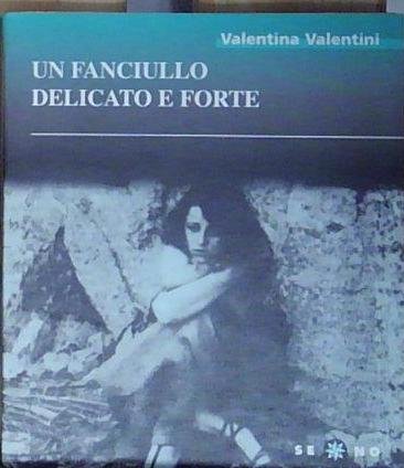 Valentini UN FANCIULLO DELICATO E FORTE. | Immagine Gallery 2