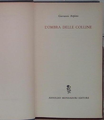 Vari L&amp;#039;OMBRA DELLE COLLINE GIOVANNI ARPINO MONDADORI 1964 SENZA SOVRACOPERT | Immagine Gallery 2