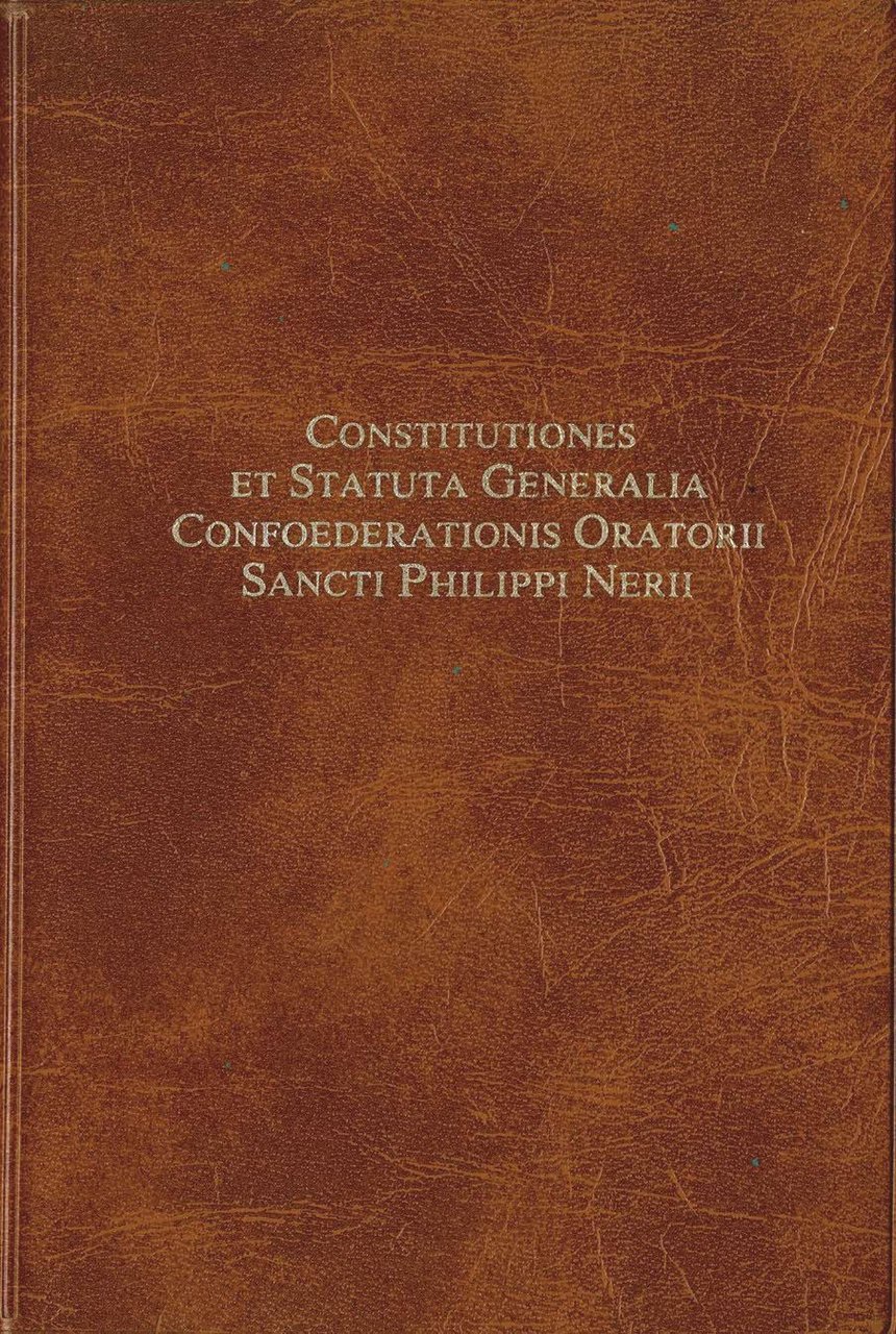 Constitutiones et Statuta Generalia Confoederationis Oratorii Sancti Philippi Nerii