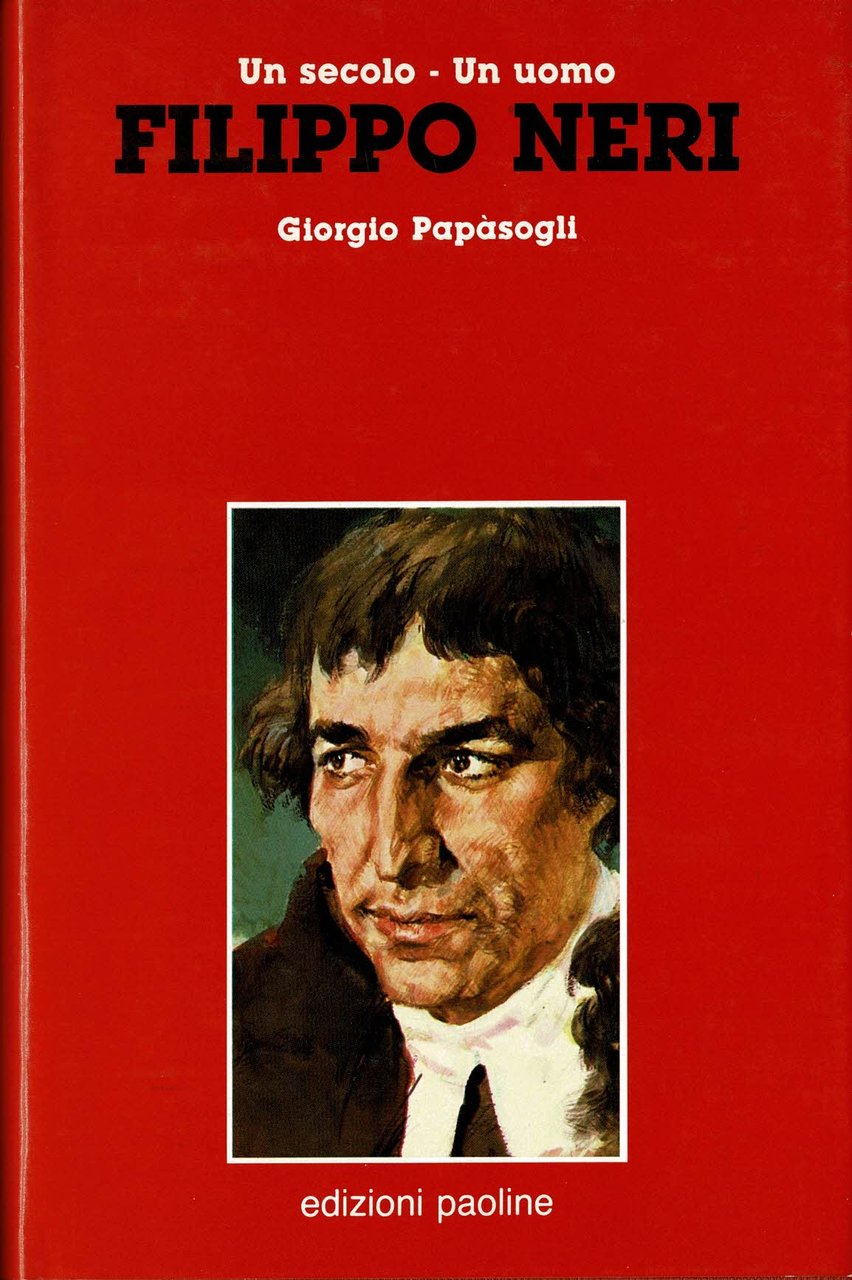 Filippo Neri Un secolo - Un uomo