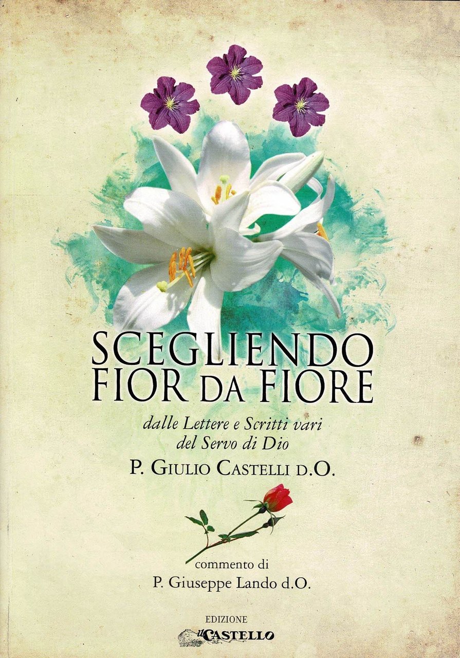 Scegliendo fior da fiore Dalle lettere e scritti vari del …