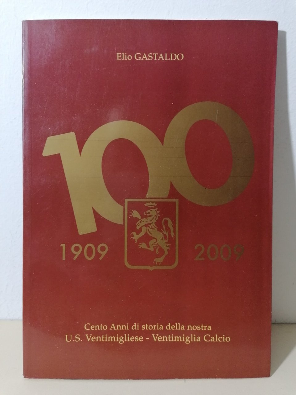 100 Anni Di Storia Della Nostra Ventimigliese Ventimiglia Calcio Libro …