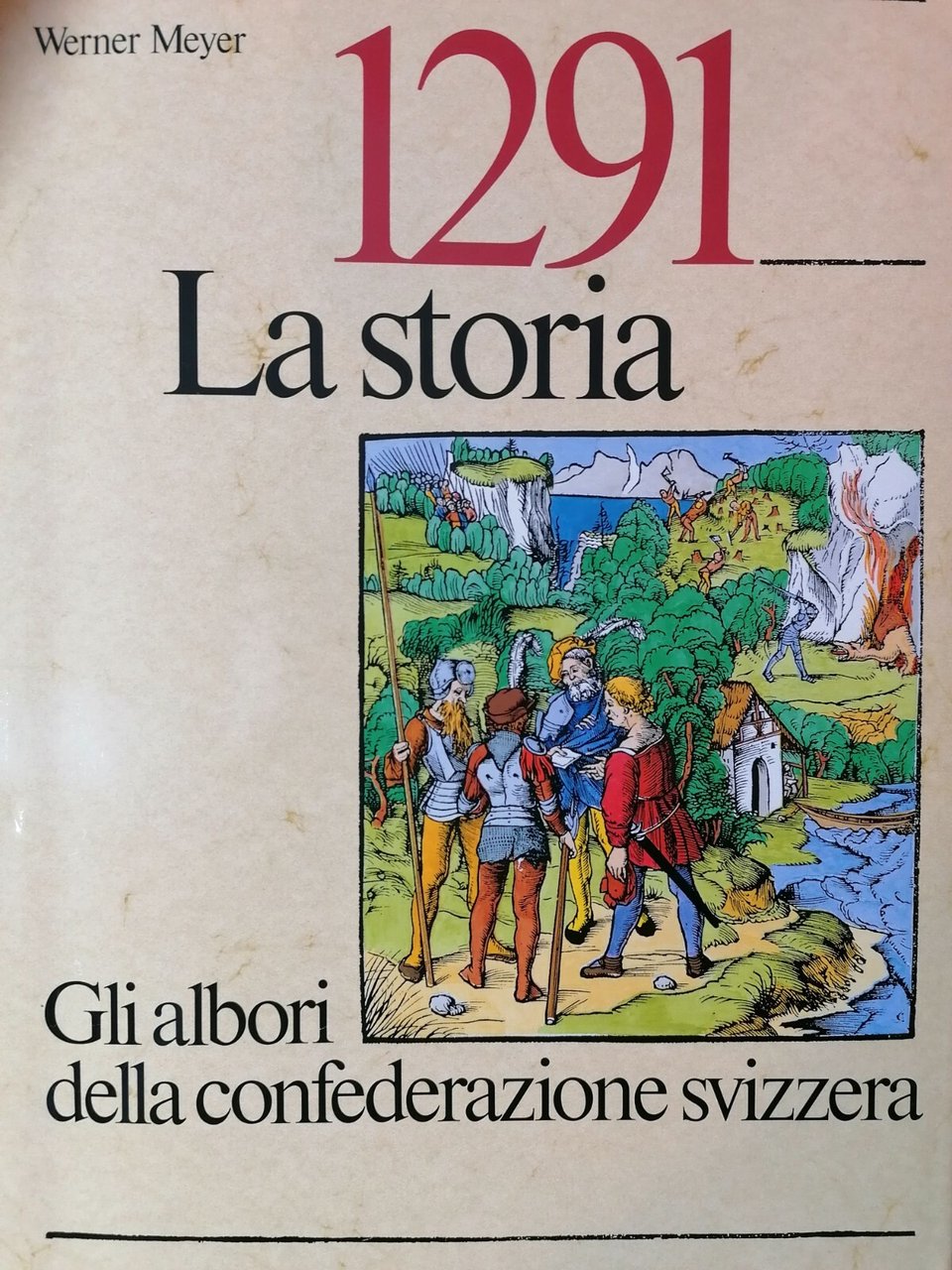 1291 La Storia - Werner Meyer Libro Edizioni Silva 1990 …