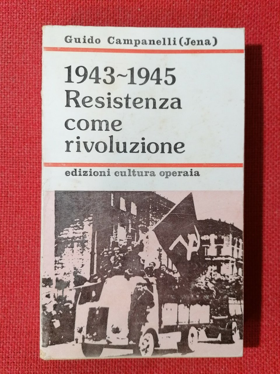 1943 1945 Resistenza come rivoluzione - Libro Guido Campanelli Jena …