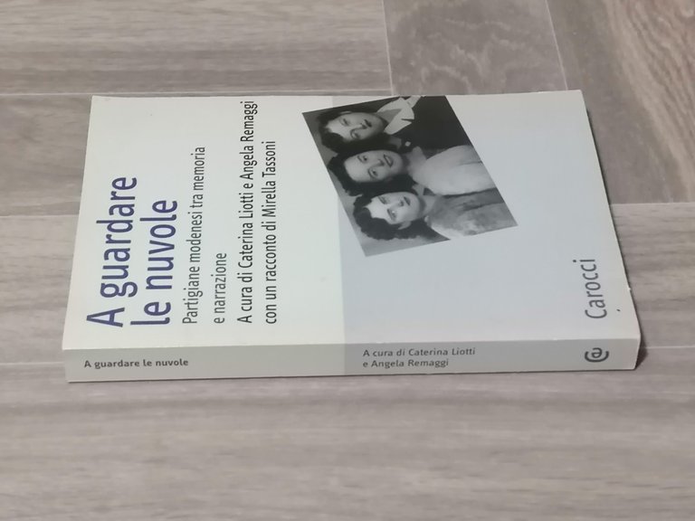 A Guardare Le Nuvole Partigiane Modenesi Libro Liotti Remaggi Carocci …