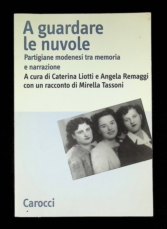 A Guardare Le Nuvole Partigiane Modenesi Libro Liotti Remaggi Carocci …
