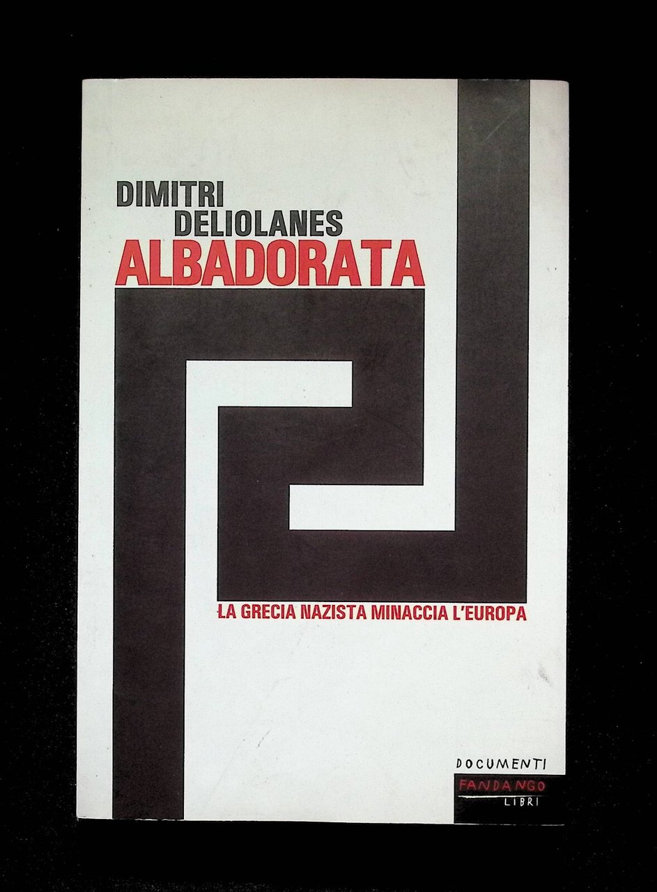 Albadorata Libro Dimitri Deliolanes 2013 Grecia Nazista Fandango 9788860443441