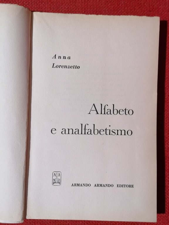 Alfabeto e analfabetismo Anna Lorenzetto Armando editore 1^ edizione 1962 …