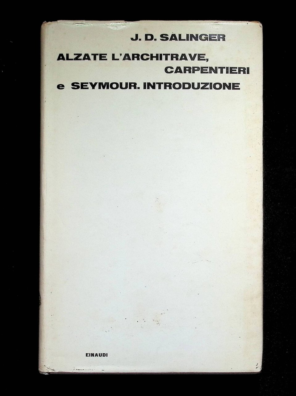 Alzate l'Architrave, carpentieri e Seymour. Introduzione