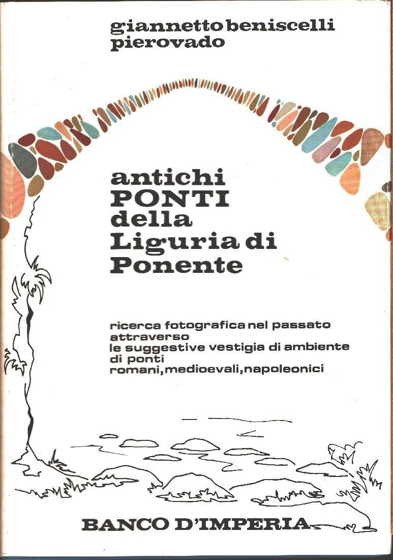 Antichi ponti della Liguria di Ponente - Giannetto Beniscelli Pierovado | Immagine principale