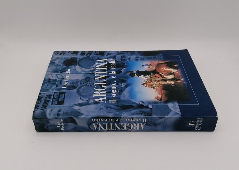 Argentina Il Sogno...e la Realtà Libro Ugo Bertello 2003 L'Artistica …