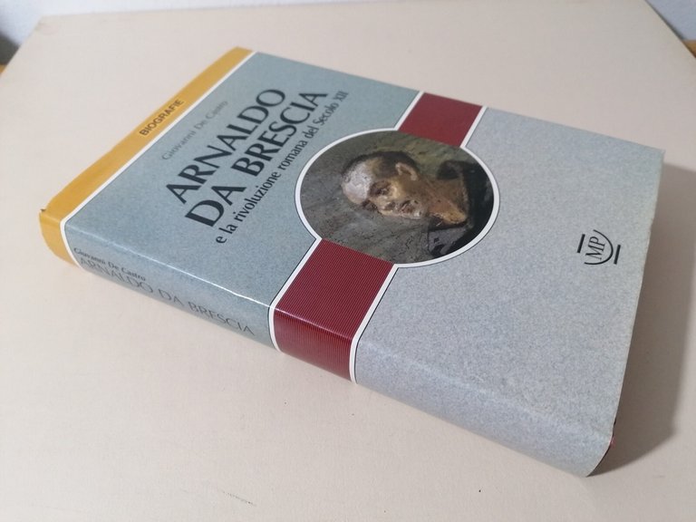 Arnaldo Da Brescia e la Rivoluzione Romana del Sec XII …