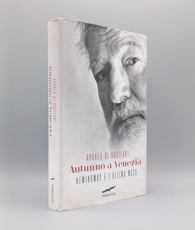 Autunno a Venezia. Hemingway e l'ultima musa