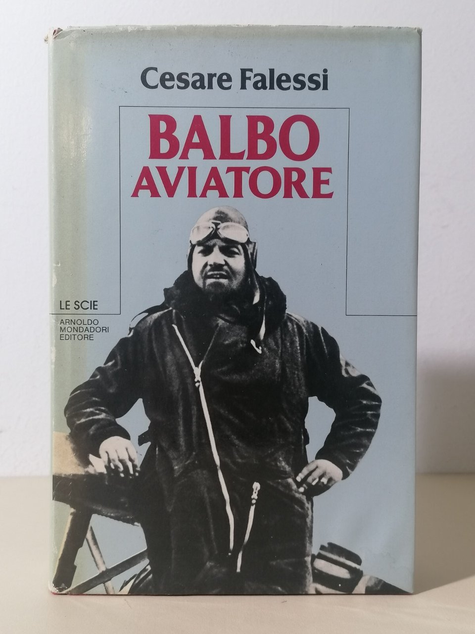 Balbo Aviatore Libro Cesare Falessi Mondadori Le Scie 1^ Edizione …
