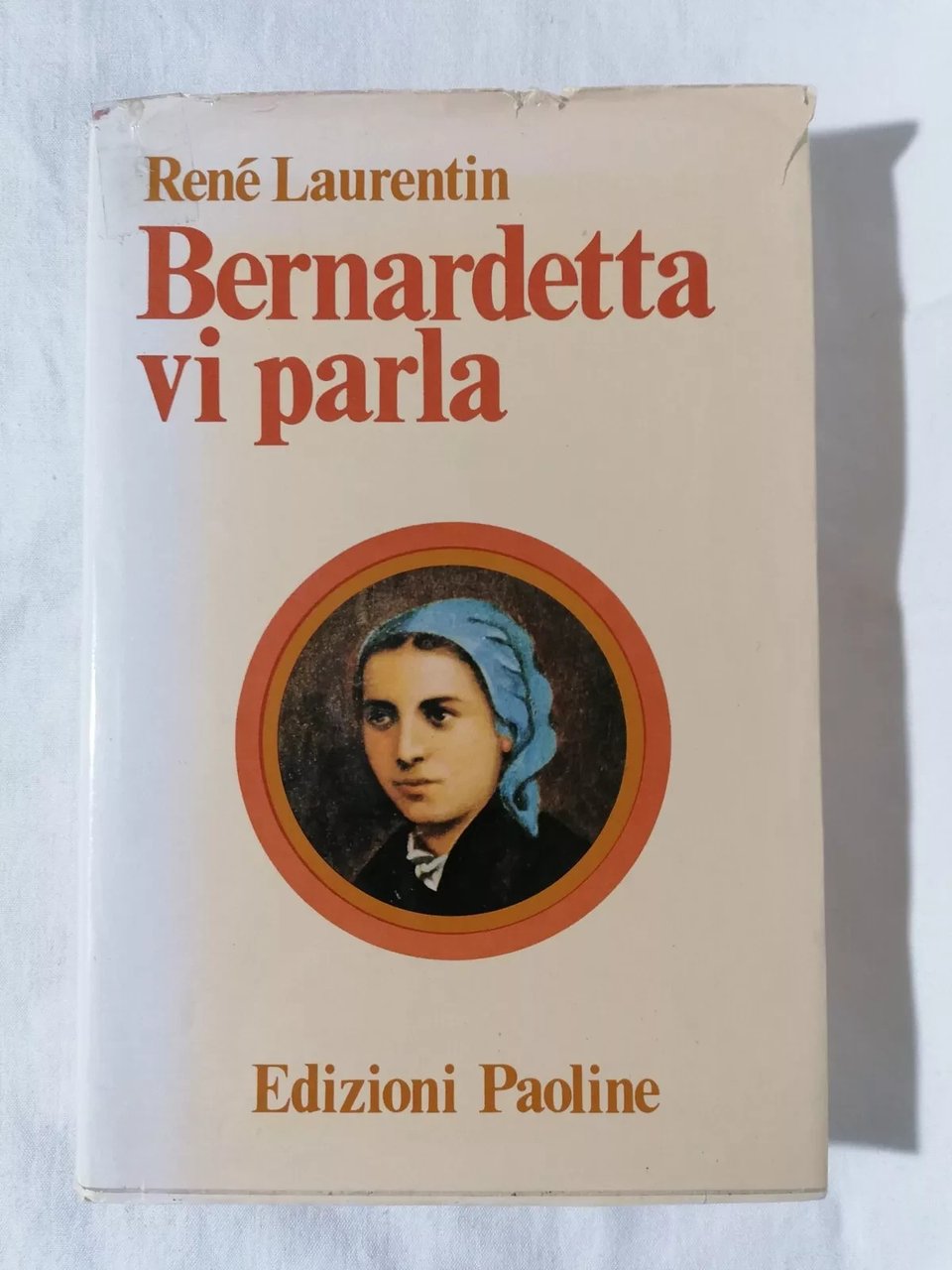 Bernardetta Vi Parla - Libro René Laurentin Edizioni Paoline 1979 …