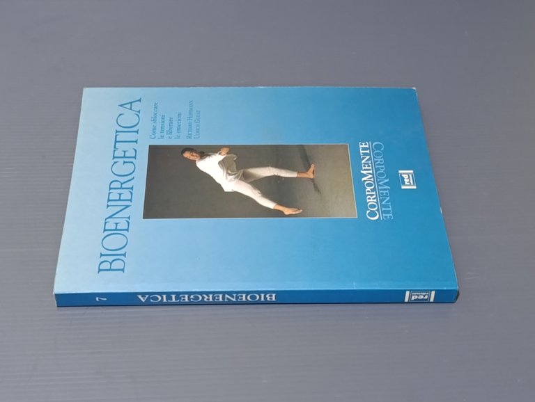 Bioenergetica. Come sbloccare le tensioni e liberare le emozioni