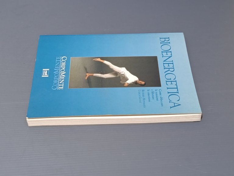 Bioenergetica. Come sbloccare le tensioni e liberare le emozioni