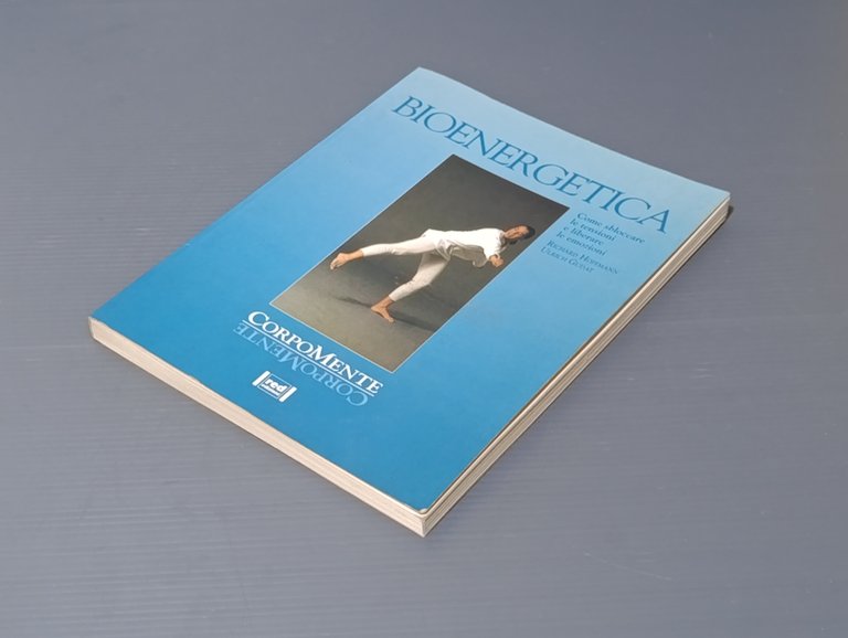 Bioenergetica. Come sbloccare le tensioni e liberare le emozioni