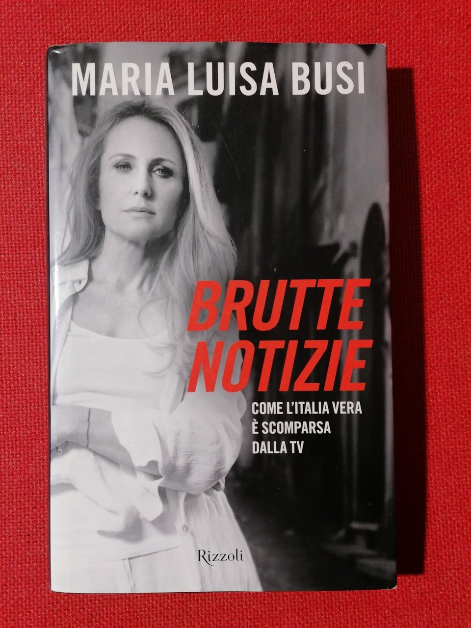 Brutte Notizie - Libro Maria Luisa Busi Come l'Italia vera …