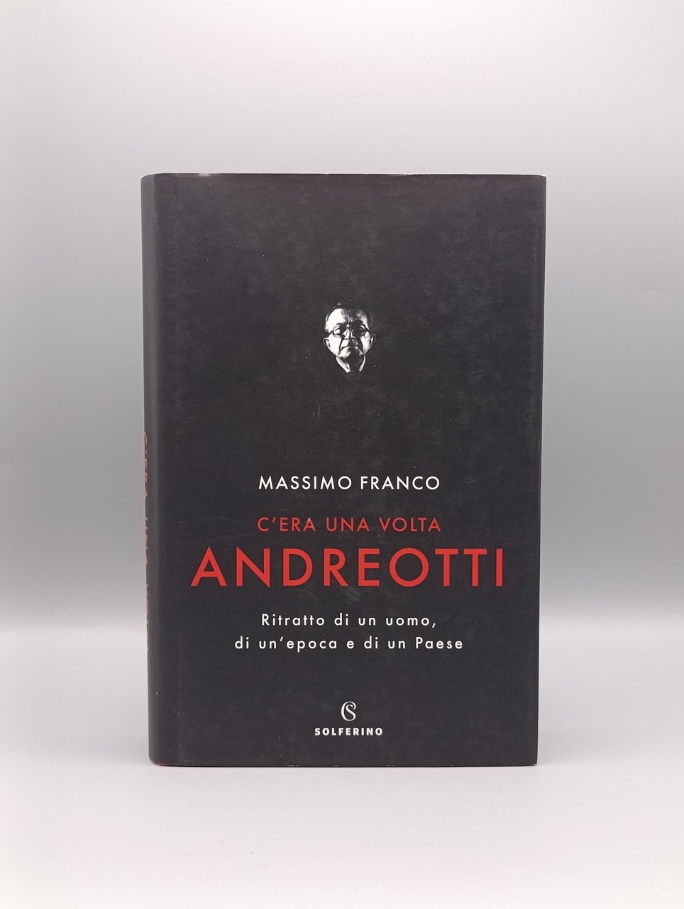 C'era una volta Andreotti. Ritratto di un uomo, di un'epoca …