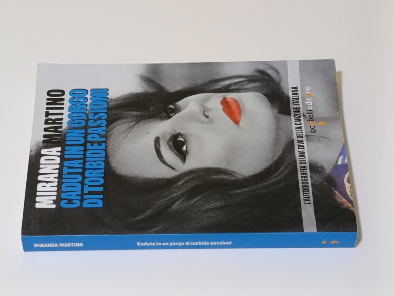 Caduta in un gorgo di torbide passioni. L'autobiografia di una …