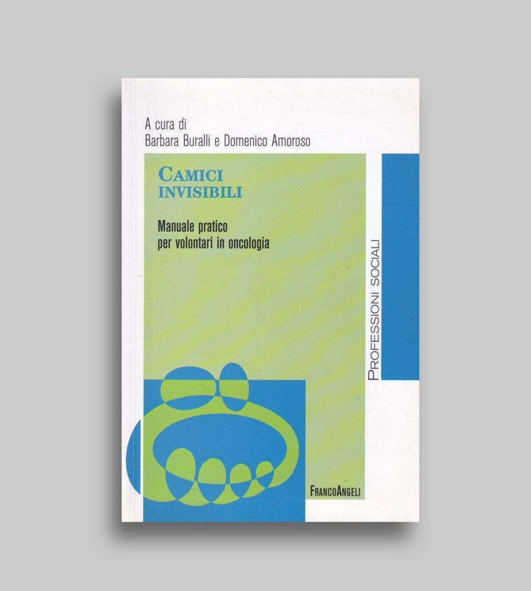 Camici invisibili. Manuale pratico per volontari in oncologia