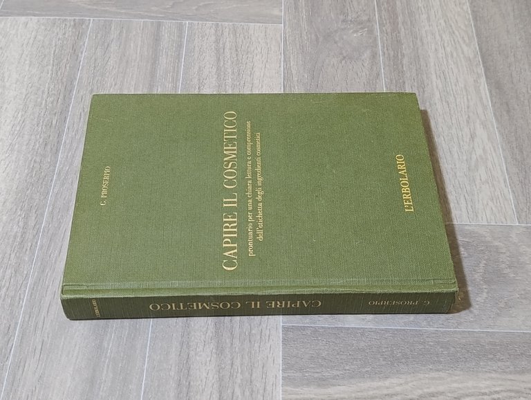 Capire il Cosmetico. Prontuario per una chiara lettura e comprensione …