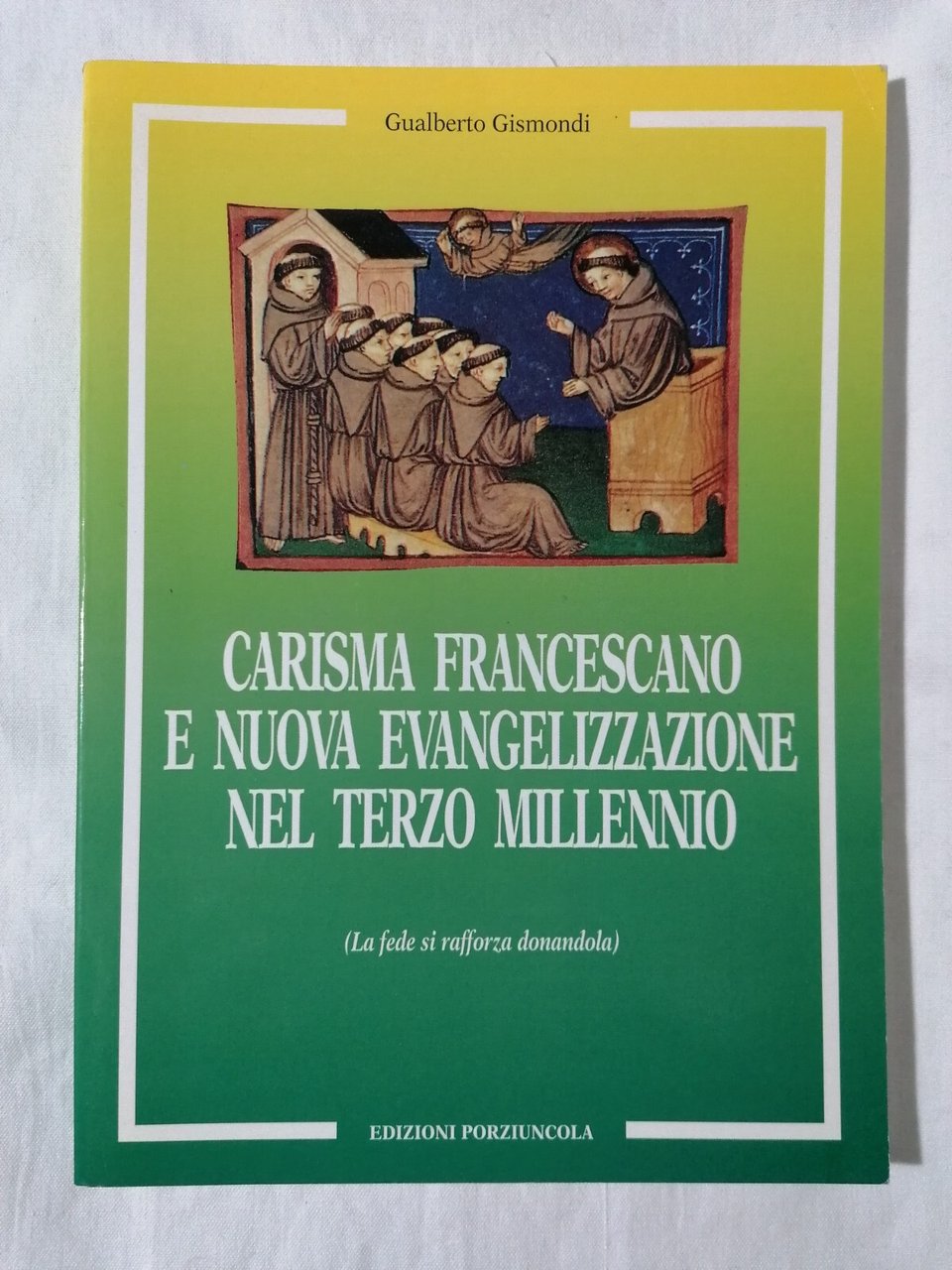 Carisma Francescano E Nuova Evangelizzazione Nel Terzo Millennio Libro Gismondi