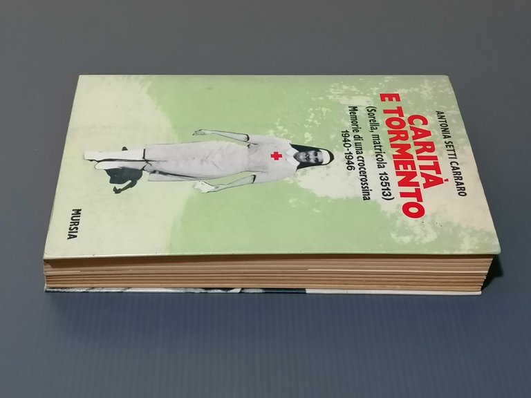 Carità e Tormento Libro Setti Carraro Memorie Di Una Crocerossina …