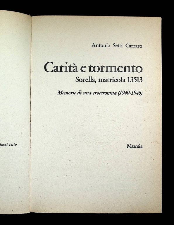 Carità e Tormento Libro Setti Carraro Memorie Di Una Crocerossina …