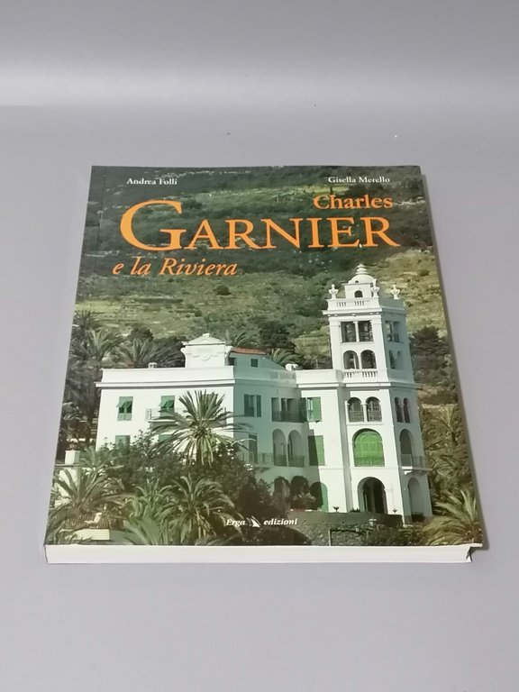 Charles Garnier e la Riviera Libro Folli Gisella Merello Erga …
