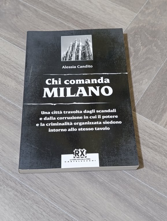 Chi comanda Milano : una cittÃ travolta dagli scandali e …