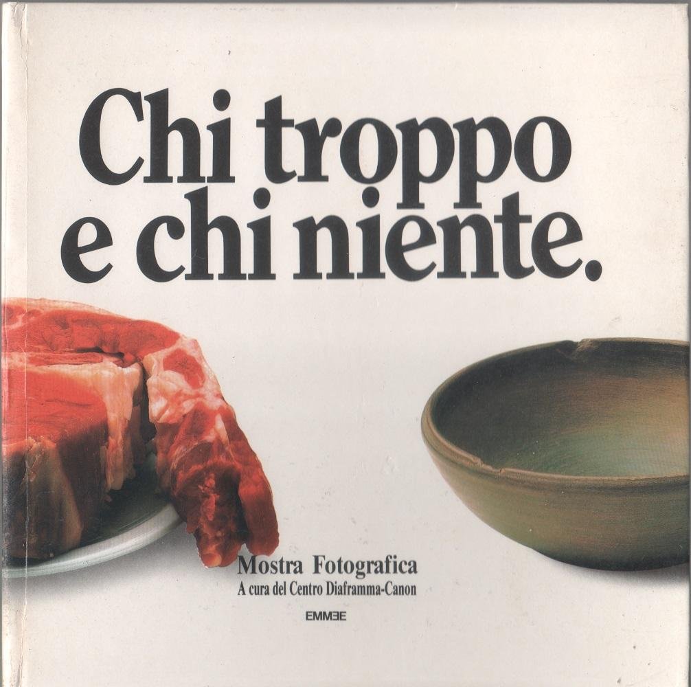 Chi troppo chi niente. Catalogo mostra fotografica. Genova 1986 | Immagine principale