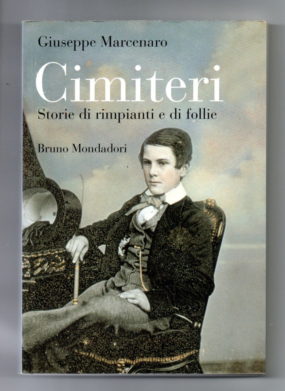 Cimiteri Storie di Rimpianti e di Follie Libro Marcenaro Mondadori …