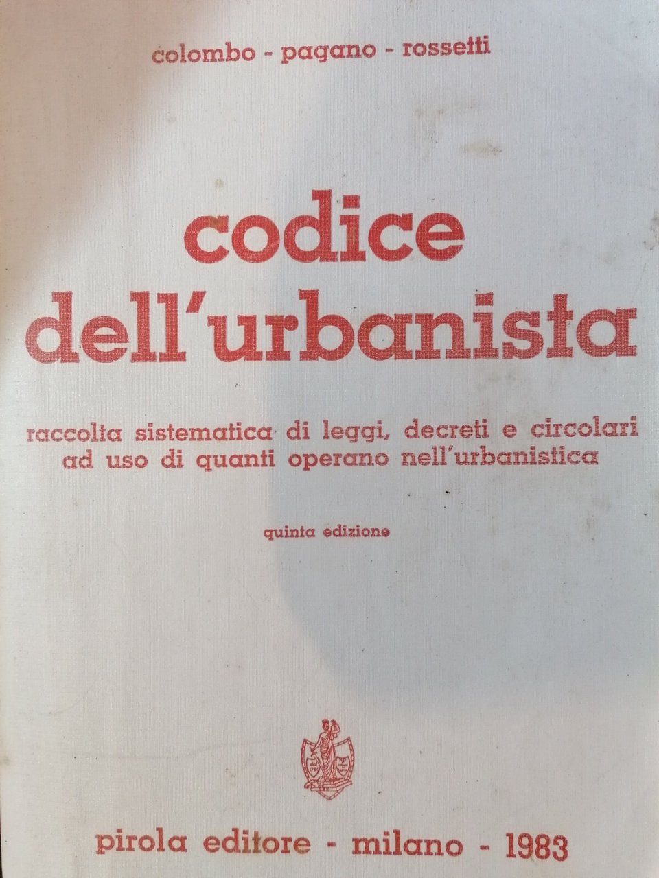 Codice dell'Urbanistica Pirola 1983- Colombo Pagano Rossetti leggi decreti Libro