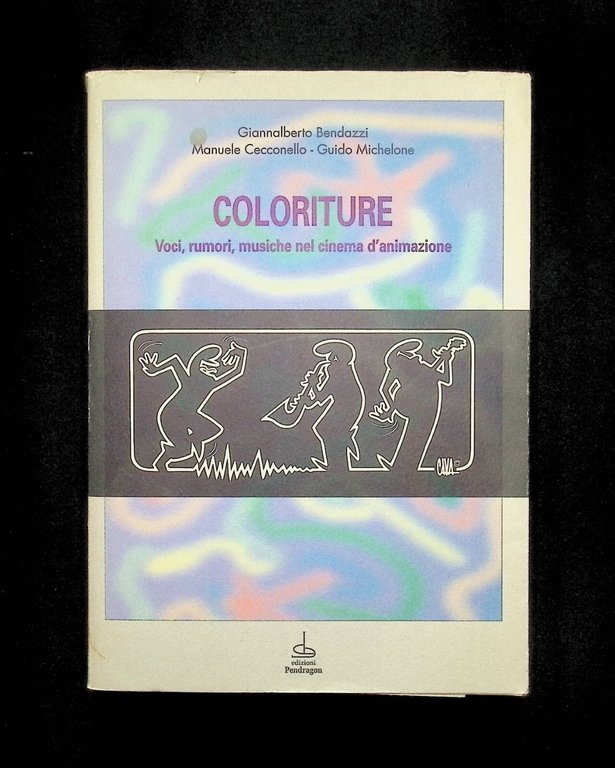 Coloriture Voci Rumori Musiche Nel Cinema d'Animazione Libro Bendazzi Pendragon | Immagine Gallery 1