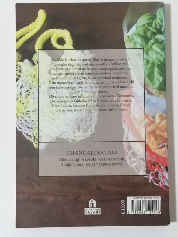 Come barare in cucina. Ovvero come nobilitare quanto c'è di …