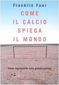 Come il calcio spiega il mondo - Franklin Foer | Immagine principale