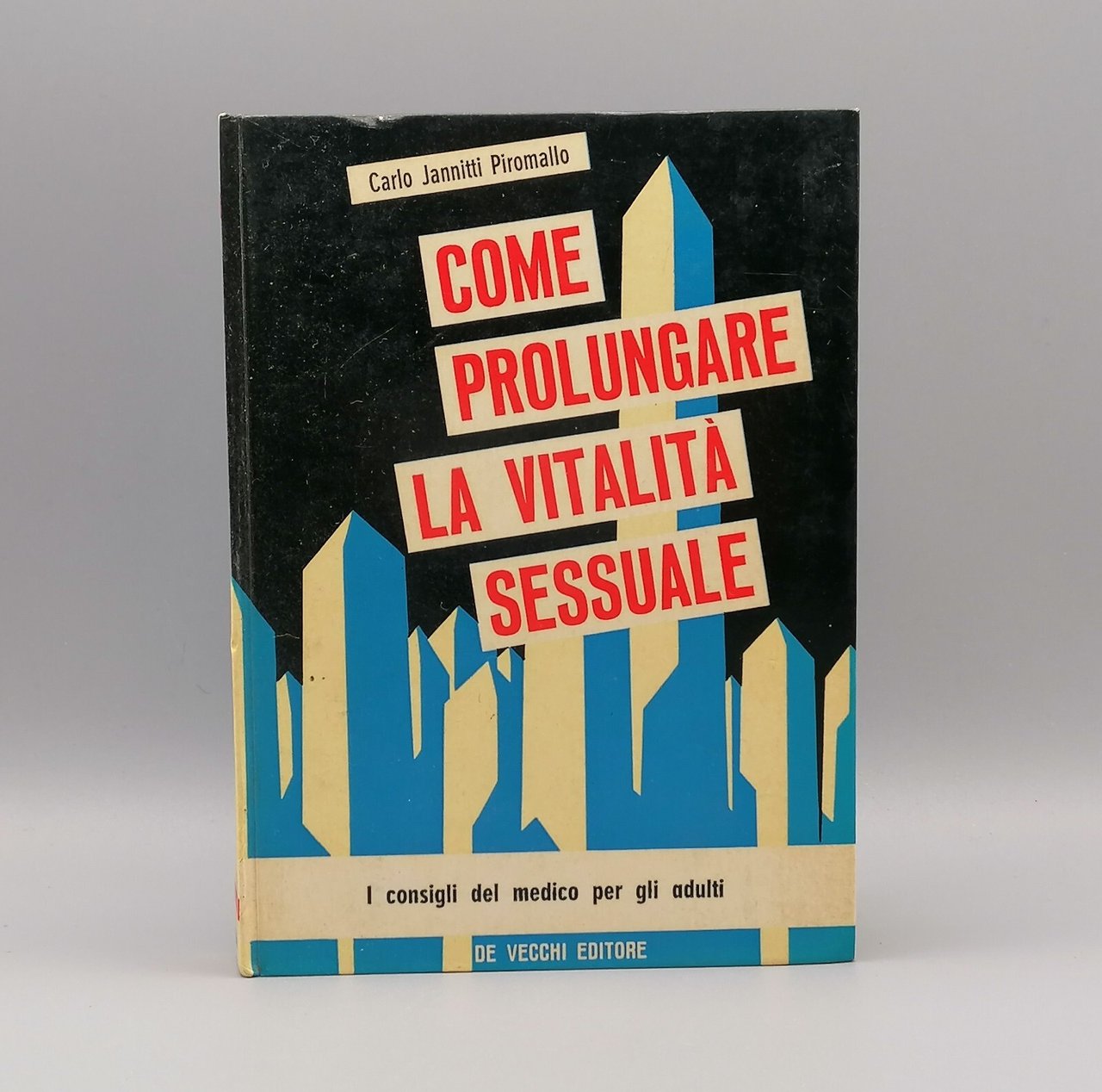 Come Prolungare la Vitalità Sessuale Libro Jannitti Piromallo De Vecchi …