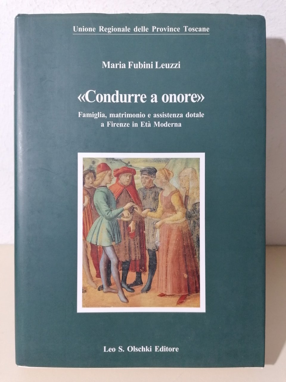 Condurre a Onore Famiglia Matrimonio Assistenza Dotale Firenze Leuzzi Olschki