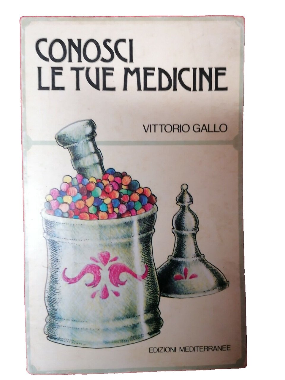 Conosci Le Tue Medicine Libro Vittorio Gallo Edizioni Mediterranee 1978