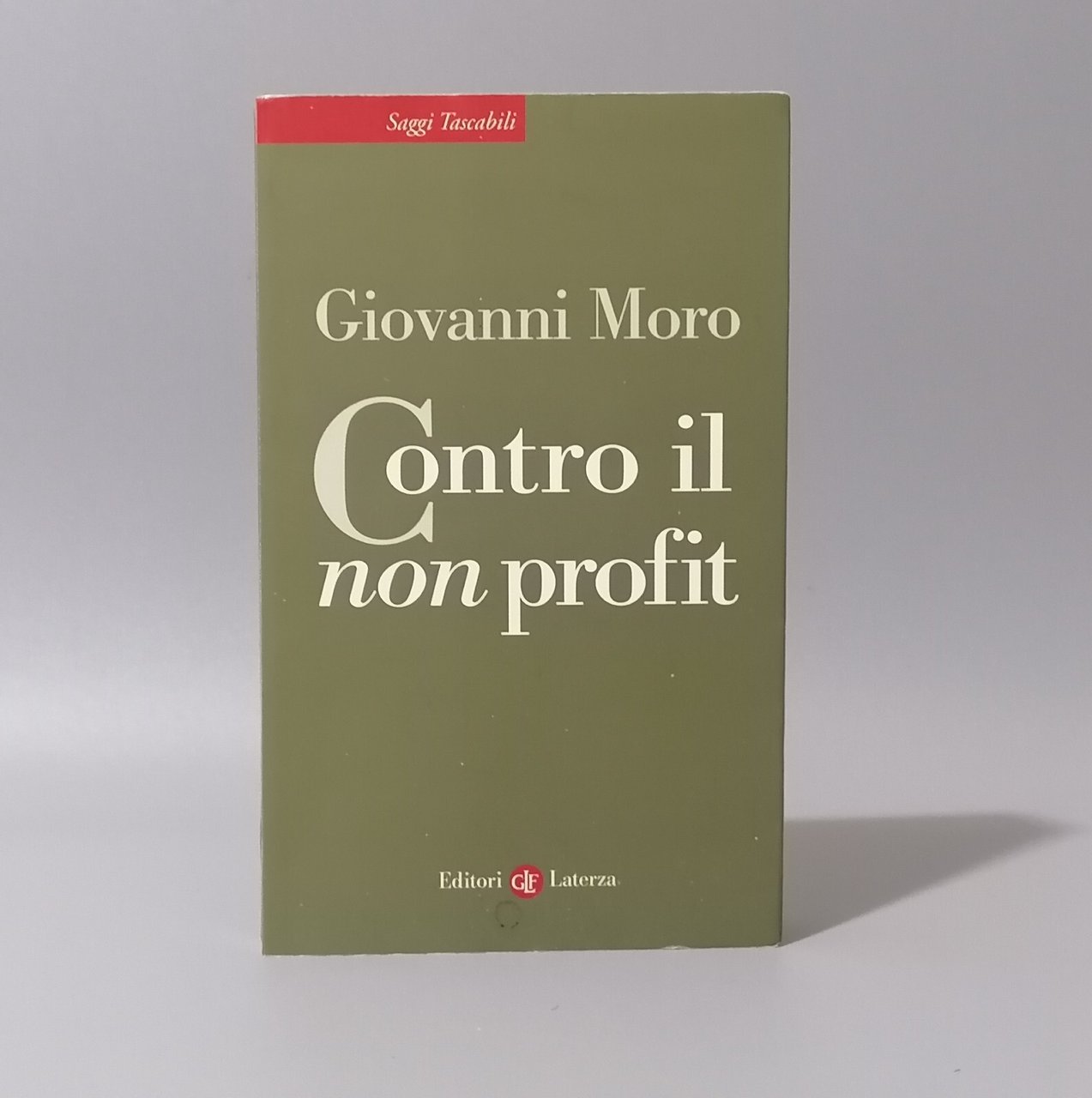 Contro il Non Profit - Giovanni Moro, Libro Laterza 1^ …