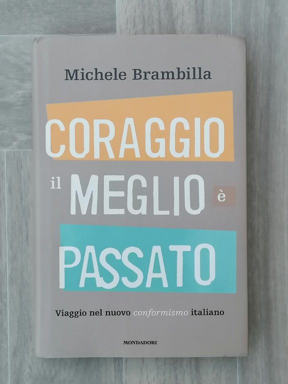 Coraggio, Il Meglio è Passato Libro Michele Brambilla Prima Edizione …