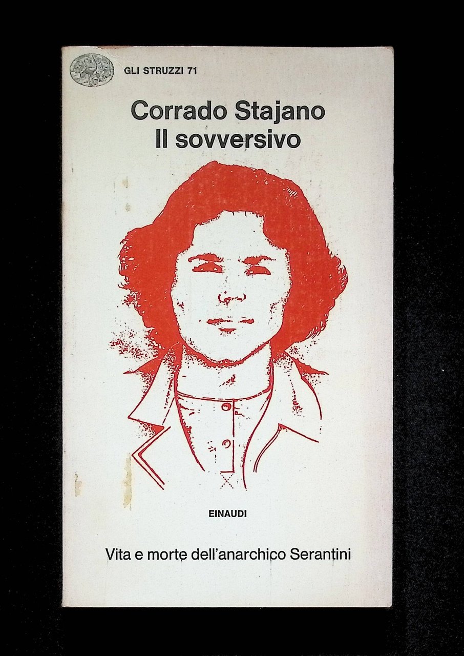 Corrado Stajano il Sovversivo Libro Serantini 1^ Edizione Einaudi Gli …