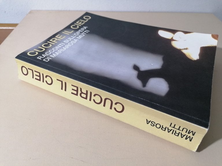 Cucire Il Cielo Racconti Sull'Opera Di Mariarosa Mutti AUTOGRAFATO Dedica …