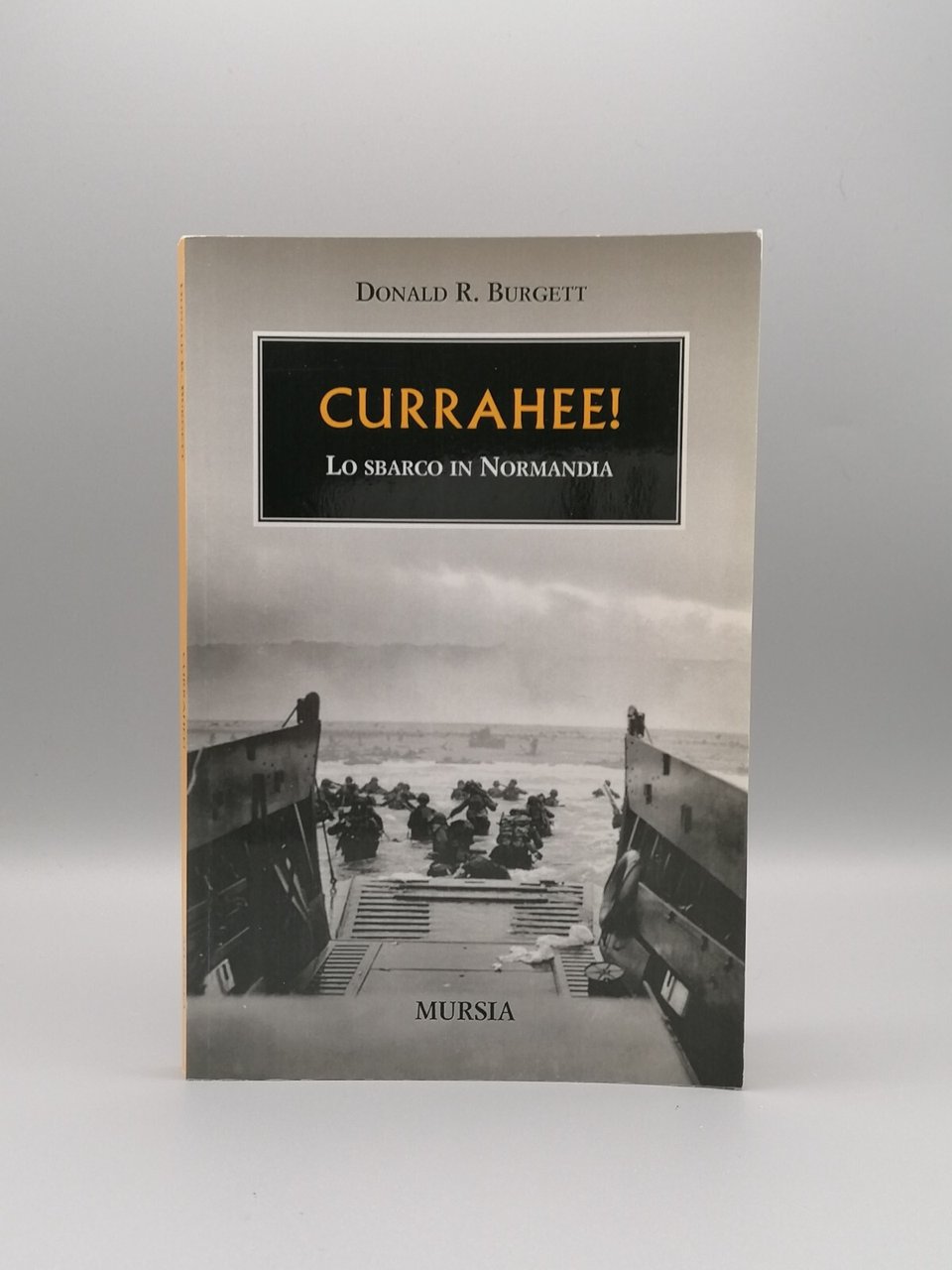 Currahee! Lo Sbarco In Normandia Libro Donald Burgett Mursia 9788842538264