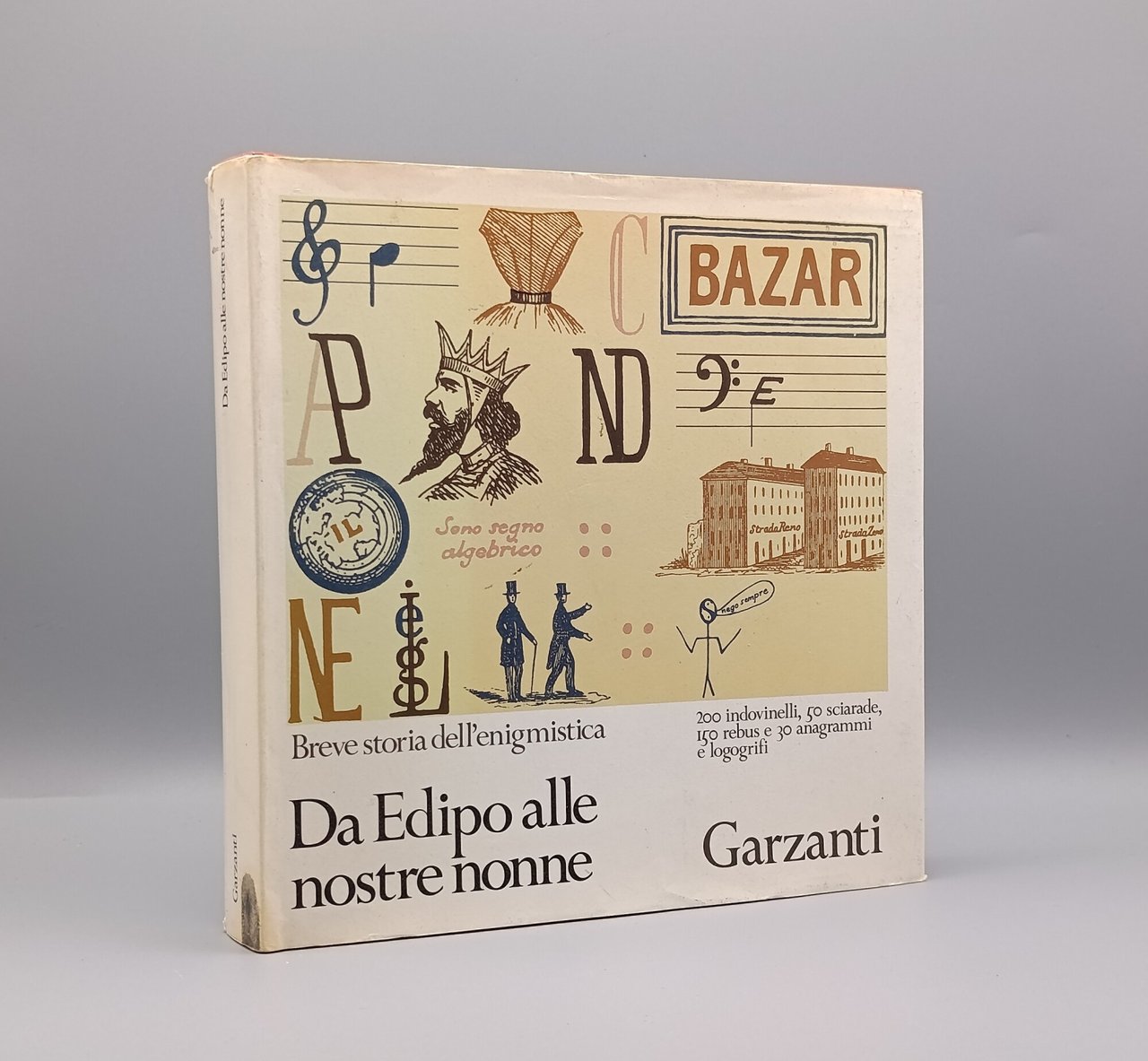 Da Edipo alle nostre nonne. Breve storia dell'enigmistica. 200 indovinelli, …