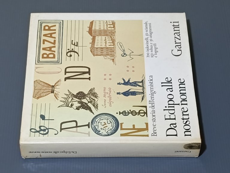 Da Edipo alle nostre nonne. Breve storia dell'enigmistica. 200 indovinelli, …