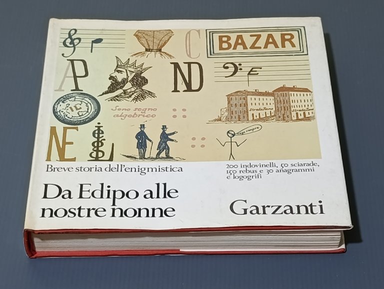 Da Edipo alle nostre nonne. Breve storia dell'enigmistica. 200 indovinelli, …